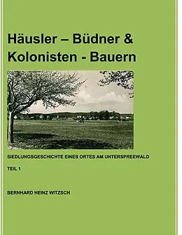E-Book (epub) Häusler - Büdner & Kolonisten - Bauern von Bernhard Heinz Witzsch