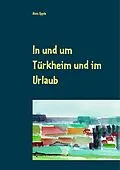 E-Book (epub) In und um Türkheim und im Urlaub von Alois Epple