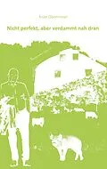 E-Book (epub) Nicht perfekt aber verdammt nah dran von Anke Obermeier