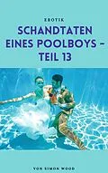 E-Book (epub) Schandtaten eines Poolboys - Teil 13 von Simon Wood
