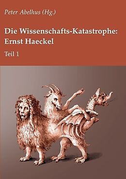 Kartonierter Einband Die Wissenschafts-Katastrophe: Ernst Haeckel Teil 1 von 