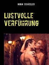 E-Book (epub) Lustvolle Verführung von Robin Schüssler