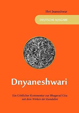 Kartonierter Einband Dnyaneshwari - Ein Göttlicher Kommentar zur Bhagavad Gita von Shri Jnaneshwar
