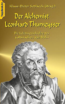 Kartonierter Einband Der Alchemist Leonhard Thurneysser von 