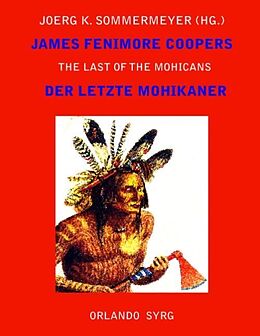 Kartonierter Einband James Fenimore Coopers The Last of the Mohicans / Der letzte Mohikaner von James Fenimore Cooper, Georg J. Feurig-Sorgenfrei