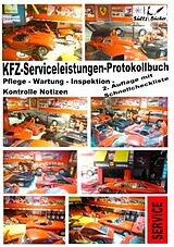 Kartonierter Einband KFZ-Serviceleistungen-Protokollbuch - Wartung - Kontrolle - Notizen von Renate Sültz, Uwe H. Sültz