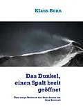 E-Book (epub) Das Dunkel, einen Spalt breit geöffnet von Klaus Bonn