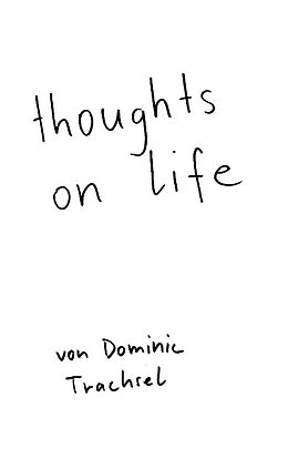 Kartonierter Einband thoughts on life von Dominic Trachsel