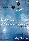 E-Book (epub) Die kleinen Astlochmonster von Birgit Discher