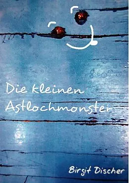 E-Book (epub) Die kleinen Astlochmonster von Birgit Discher
