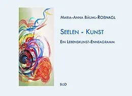 E-Book (epub) Seelen-Kunst von Maria-Anna Bäuml-Roßnagl