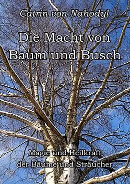 E-Book (epub) Die Macht von Baum und Busch von Catrin von Nahodyl