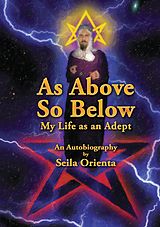 E-Book (epub) As Above, So Below My Life as an Adept von Seila Orienta