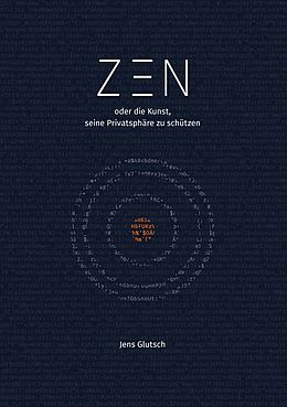 E-Book (epub) Zen oder die Kunst, seine Privatsphäre zu schützen von Jens Glutsch