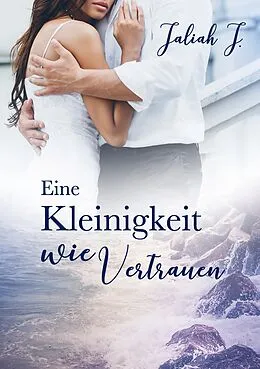 E-Book (epub) Eine Kleinigkeit wie Vertrauen von Jaliah J.