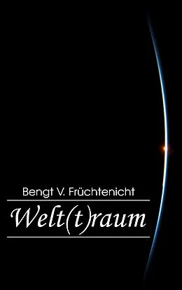 E-Book (epub) Welt(t)raum von Bengt V. Früchtenicht