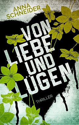 E-Book (epub) Von Liebe und Lügen von Anna Schneider