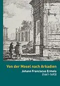 E-Book (epub) Von der Mosel nach Arkadien von Stephan Brakensiek