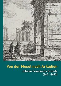 E-Book (epub) Von der Mosel nach Arkadien von Stephan Brakensiek