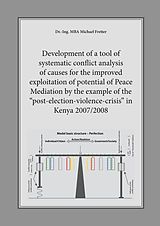 eBook (pdf) Development of a tool of systematic conflict analysis of causes for the improved exploitation of potential of Peace Mediation by the example of the "post-election-violence-crisis" in Kenya 2007/2008 de Michael Fretter