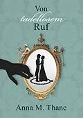E-Book (epub) Von tadellosem Ruf von Anna M. Thane