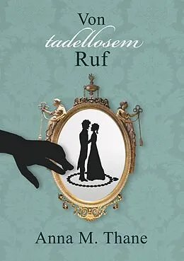 E-Book (epub) Von tadellosem Ruf von Anna M. Thane