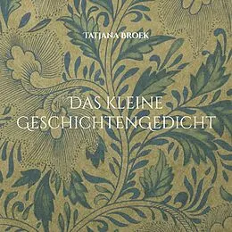 E-Book (epub) Das kleine GeschichtenGedicht von Tatjana Broek