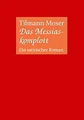 E-Book (epub) Das Messiaskomplott von Tilmann Moser