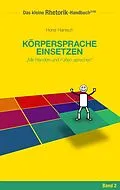 E-Book (epub) Rhetorik-Handbuch 2100 - Körpersprache einsetzen von Horst Hanisch