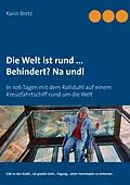 E-Book (epub) Die Welt ist rund ... Behindert? Na und! von Karin Bretz