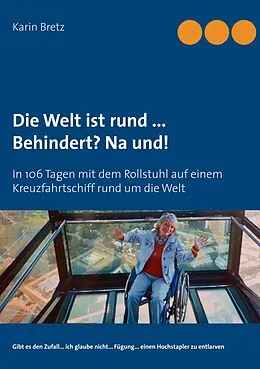 E-Book (epub) Die Welt ist rund ... Behindert? Na und! von Karin Bretz