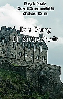 E-Book (epub) Die Burg IT-Sicherheit von Michael Kuch, Birgit Pauls, Bernd Sommerfeldt