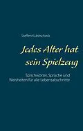 E-Book (epub) Jedes Alter hat sein Spielzeug von Steffen Kubitscheck