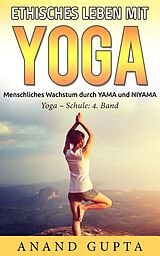 E-Book (epub) Ethisches Leben mit Yoga von Anand Gupta