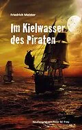 E-Book (epub) Im Kielwasser des Piraten von Friedrich Meister