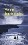 E-Book (epub) Was der Kapitän erzählt von Friedrich Meister, Lilly Willigerod