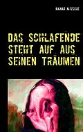 E-Book (epub) Das Schlafende steht auf aus seinen Träumen von Rainar Nitzsche