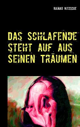 E-Book (epub) Das Schlafende steht auf aus seinen Träumen von Rainar Nitzsche