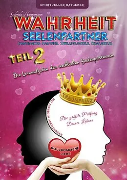 E-Book (epub) Wahrheit Seelenpartner Teil 2 (karmischer Partner, Zwillingsseele, Dualseele) von Gabriele Hannemann