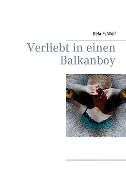 E-Book (epub) Verliebt in einen Balkanboy von Bela F. Wolf