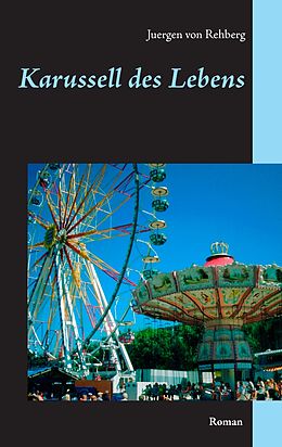 E-Book (epub) Karussell des Lebens von Juergen von Rehberg