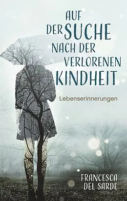 E-Book (epub) Auf der Suche nach der verlorenen Kindheit von Francesca del Sarde