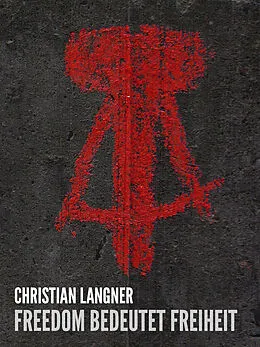 E-Book (epub) Freedom bedeutet Freiheit von Christian Langner