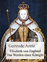 E-Book (epub) Elisabeth von England von Gertrude Aretz