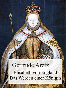 E-Book (epub) Elisabeth von England von Gertrude Aretz
