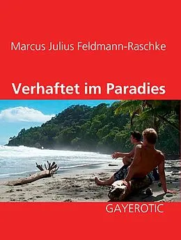 E-Book (epub) Verhaftet im Paradies von Marcus Julius Feldmann-Raschke