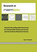 E-Book (pdf) Towards Reconfigurable Electronics by Functionality-Enhanced Circuits and Germanium Nanowire Devices von Jens Trommer