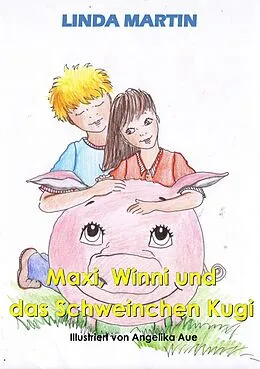 E-Book (epub) Maxi, Winni und das Schweinchen Kugi von Linda Martin