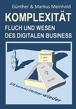 E-Book (epub) Komplexität - Fluch und Wesen des Digitalen Business von Günther Meinhold, Markus Meinhold