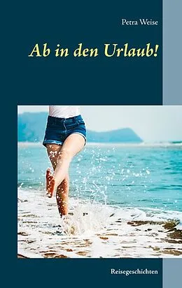 E-Book (epub) Ab in den Urlaub! von Petra Weise